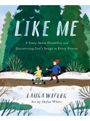 Like Me A Story About Disability and Discovering God's Image in Every Person
