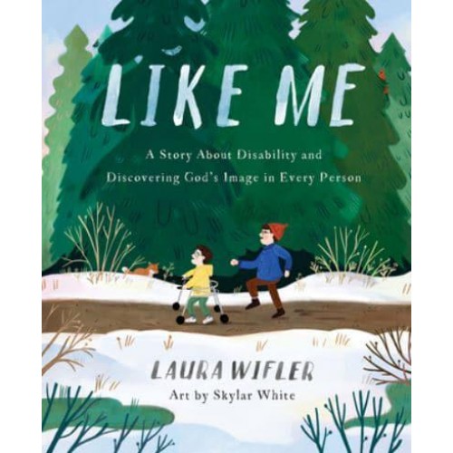 Like Me A Story About Disability and Discovering God's Image in Every Person