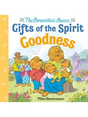 Goodness (Berenstain Bears Gifts of the Spirit) - The Berenstain Bears