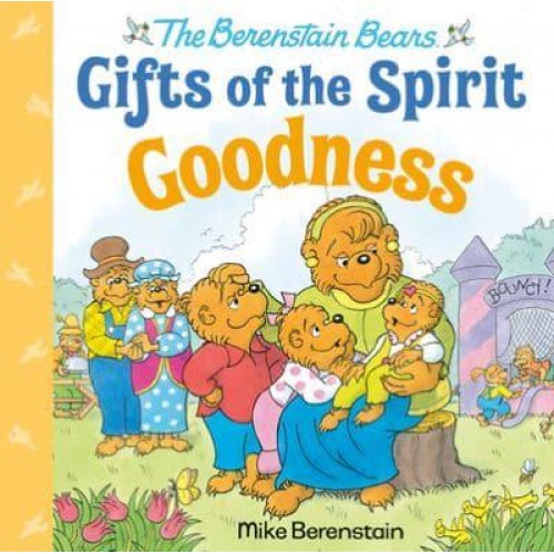 Goodness (Berenstain Bears Gifts of the Spirit) - The Berenstain Bears