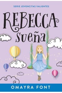 Rebecca, Sueña - Serie Jovencitas Valientes