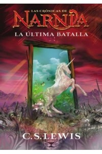 La Última Batalla - Las Crónicas De Narnia