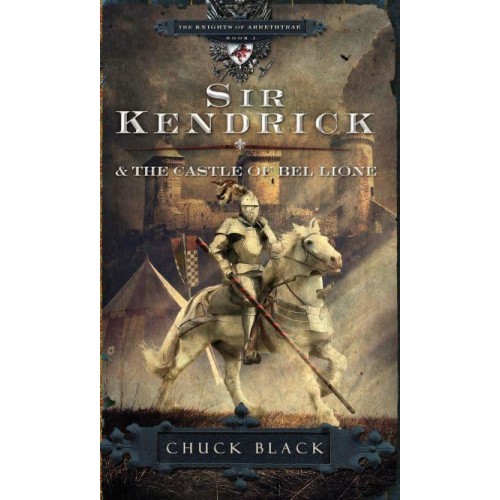 Sir Kendrick and the Castle of Bel Lione - The Knights of Arrethtrae