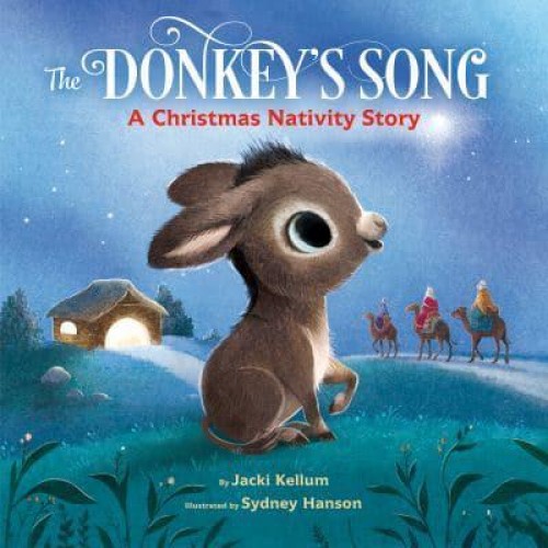 The Donkey's Song A Christmas Nativity Story