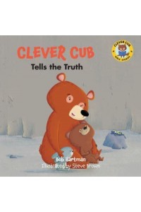 Clever Cub Tells the Truth - Clever Cub Bible Stories