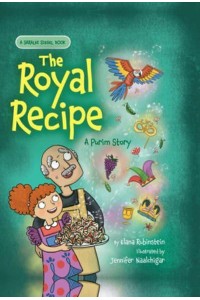 The Royal Recipe A Purim Story - Saralee Siegel