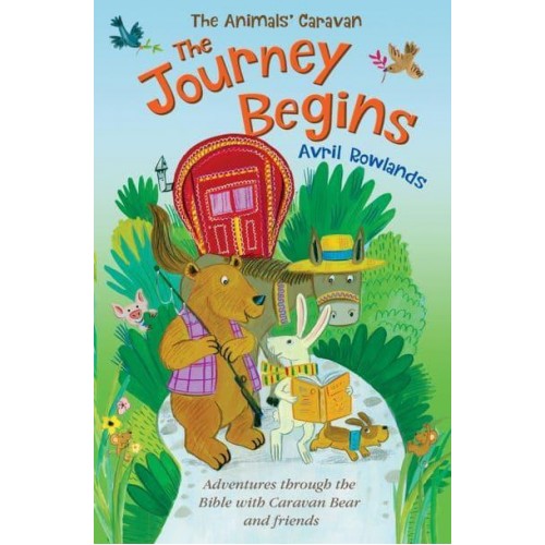 The Journey Begins Adventures Through the Bible With Caravan Bear and Friends - The Animals' Caravan