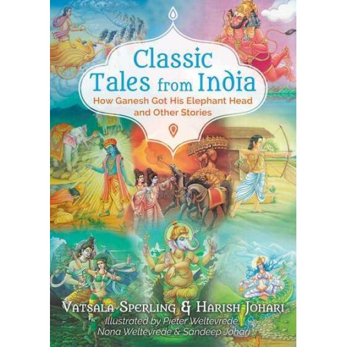 Classic Tales from India How Ganesh Got His Elephant Head and Other Stories