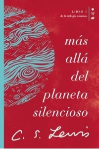Mas Alla Del Planeta Silencioso Libro 1 De La Trilogia Cosmica