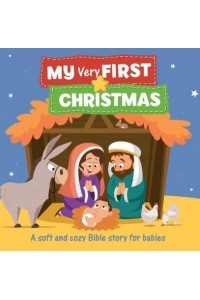 My Very First Christmas A Soft and Cozy Bible Story for Babies