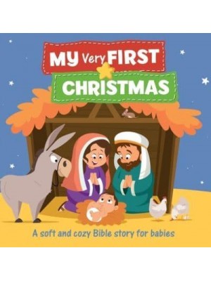 My Very First Christmas A Soft and Cozy Bible Story for Babies