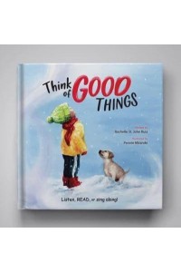 Think of Good Things Listen, Read, or Sing Along!