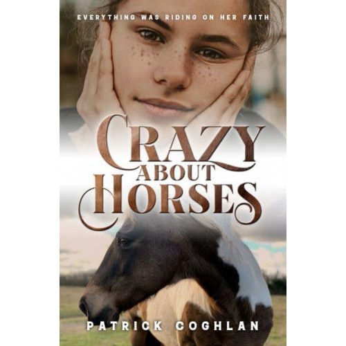 Crazy About Horses Everything Was Riding on Her Faith