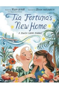 Tía Fortuna's New Home A Jewish Cuban Journey