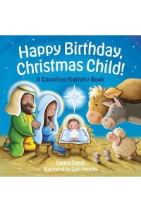 Happy Birthday, Christmas Child! A Counting Nativity Book