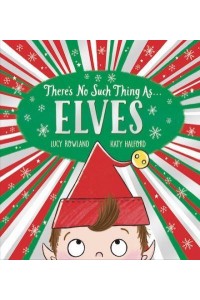 There's No Such Thing as ... Elves