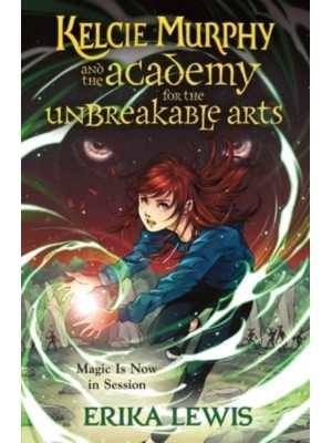 Kelcie Murphy and the Academy for the Unbreakable Arts - The Academy for the Unbreakable Arts