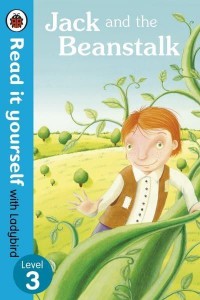 Jack and the Beanstalk - Read It Yourself With Ladybird. Level 3
