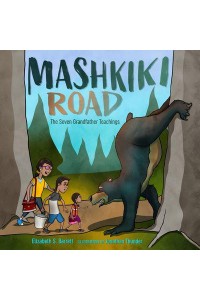 Mashkiki Road The Seven Grandfather Teachings