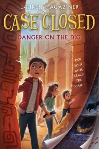 Danger on the Dig - Case Closed
