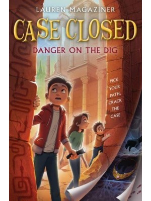 Danger on the Dig - Case Closed