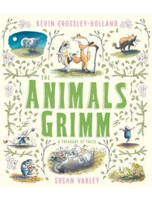 The Animals Grimm A Treasury of Tales