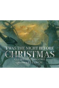 'Twas the Night Before Christmas A Visit from St. Nicholas
