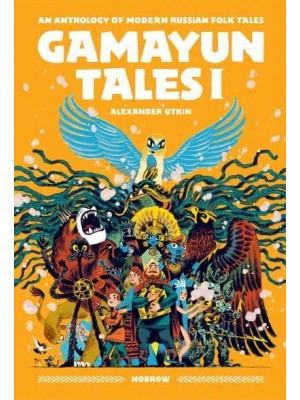 The Gamayun Tales Volume 1 An Anthology of Modern Russian Folk Tales - The Gamayun Tales