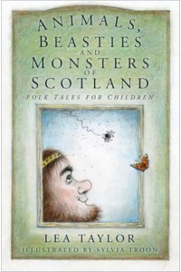 Animals, Beasties and Monsters of Scotland Folk Tales for Children