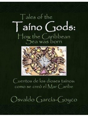 Tales of the Taíno Gods/Cuentos de los dioses taínos