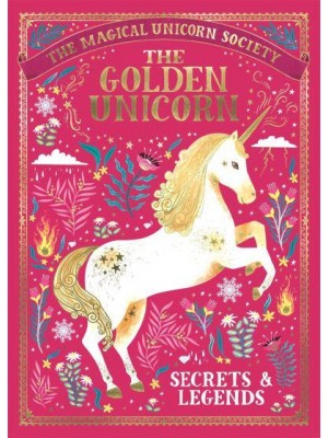 The Golden Unicorn Secrets & Legends - The Magical Unicorn Society