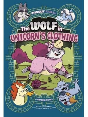 The Wolf in Unicorn's Clothing A Graphic Novel - Far Out Fables