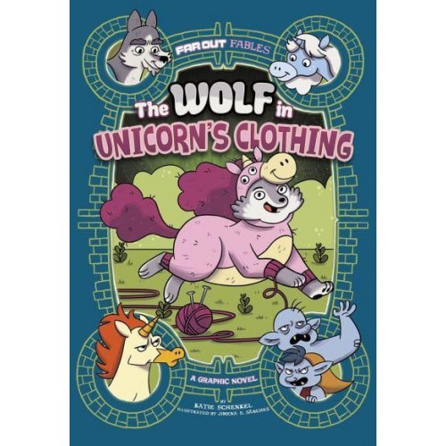 The Wolf in Unicorn's Clothing A Graphic Novel - Far Out Fables