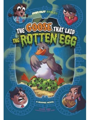 The Goose That Laid the Rotten Egg A Graphic Novel - Far Out Fables