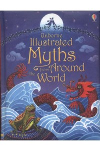 Usborne Illustrated Myths from Around the World - Illustrated Story Collections