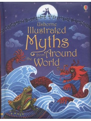 Usborne Illustrated Myths from Around the World - Illustrated Story Collections