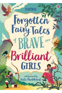 Usborne Forgotten Fairy Tales of Brave and Brilliant Girls - Illustrated Story Collections