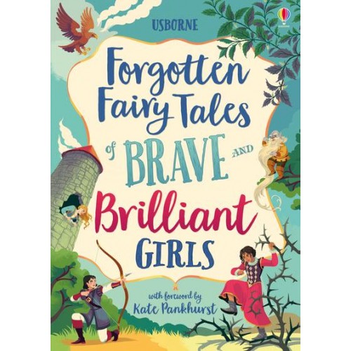 Usborne Forgotten Fairy Tales of Brave and Brilliant Girls - Illustrated Story Collections