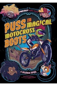 Puss in Magical Motocross Boots A Graphic Novel - Far Out Fairy Tales