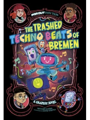 The Trashed Techno Beats of Bremen A Graphic Novel - Far Out Fairy Tales