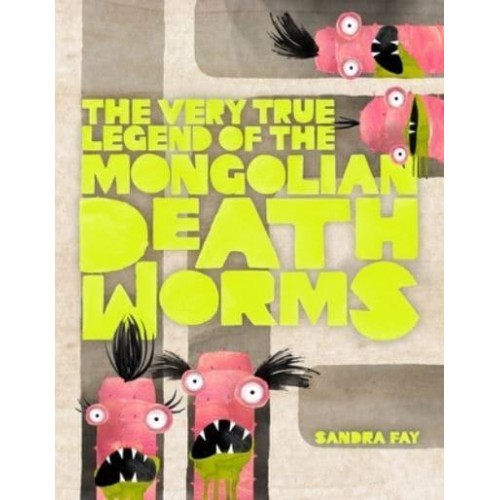 The Very True Legend of the Mongolian Death Worms
