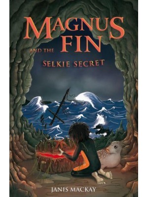 Magnus Fin and the Selkie Secret - Kelpies