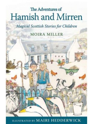 The Adventures of Hamish and Mirren Magical Scottish Stories for Children - Young Kelpies