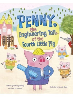 Penny, the Engineering Tail of the Fourth Little Pig