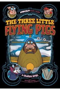 The Three Little Flying Pigs A Graphic Novel - Far Out Fairy Tales