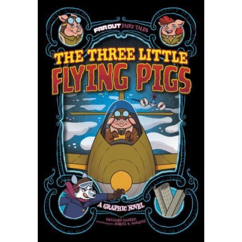 The Three Little Flying Pigs A Graphic Novel - Far Out Fairy Tales