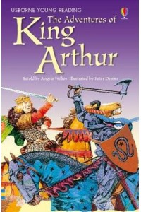 The Adventures of King Arthur - Usborne Young Reading.