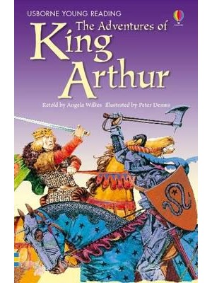 The Adventures of King Arthur - Usborne Young Reading.