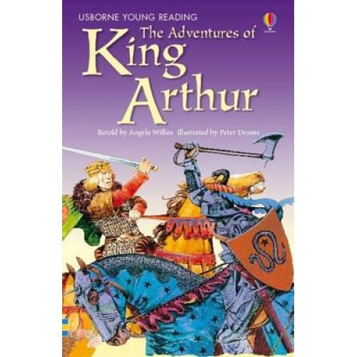 The Adventures of King Arthur - Usborne Young Reading.