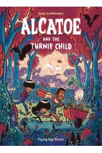 Alcatoe and the Turnip Child - Alcatoe
